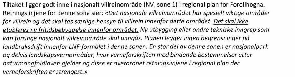 Sak 118/17 Videre gjengir fylkesmannen rådmannens saksvurdering og konklusjon. Fylkesmannen påpeker at rådmannens vurdering bygger opp under et avslag på dispensasjon.