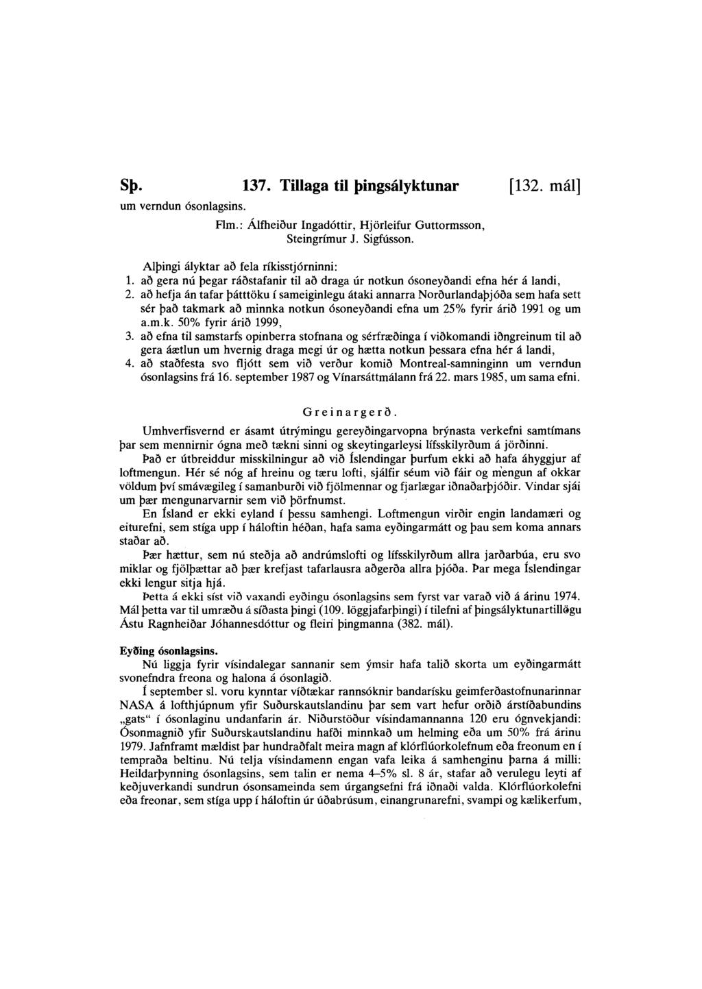 sþ. 137. Tillaga til þingsályktunar [132. mál] um verndun ósonlagsins. Flm.: Álfheiður Ingadóttir, Hjörleifur Guttormsson, Steingrímur J. Sigfússon. Alþingi ályktar að fela ríkisstjórninni: 1.