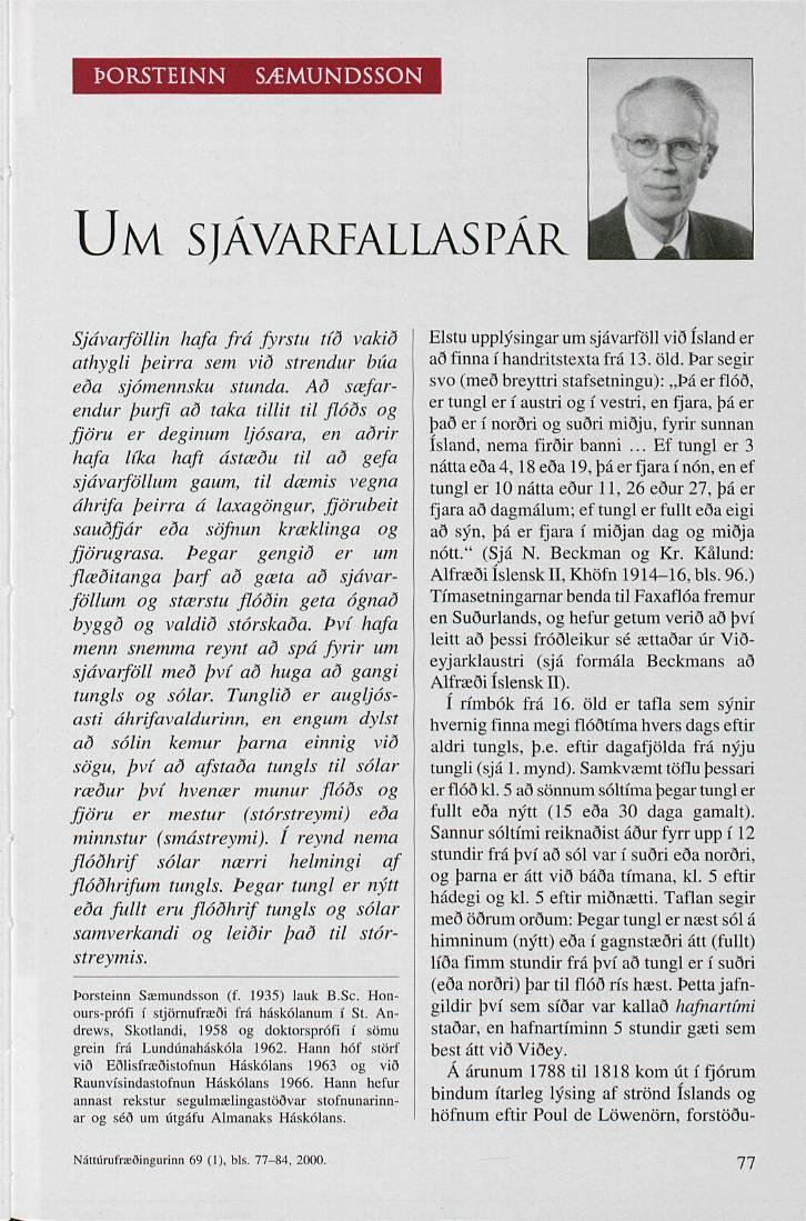 ÞORSTEINN SÆMUNDSSON UM SJÁVARFALLASPÁR Sjávarföllin hafa frá fyrstu tíð vakið athygli þeirra sem við strendur búa eða sjómennsku stunda.