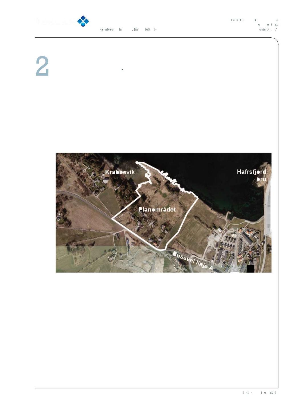 2 Om analyseobjektet 2.1 BESKRIVELSE AV ANALY SEOMRÅDET Planområdet befinner seg nord på Jåsund halvøya i Sola kom mune.