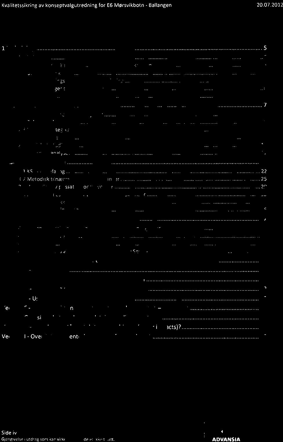 Kvalitetssikring av konseptvalgutredning for E6 Mørsvikbotn - Ballangen 20072012 Innhold 1 Innledning 5 1 1 Bakgrunn 5 1.2 Flovedspørsmålene som besvares i kvattetssikungen 5 1.