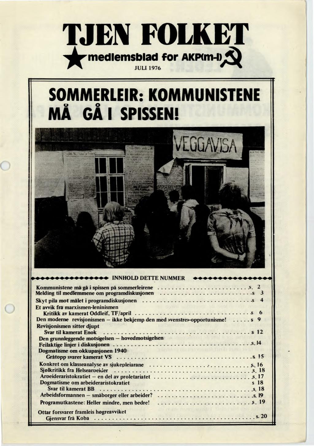TJEN FOLKET *medlemsblad for AKP(m-1) JULI 1976 SOMMERLEIR: KOMMUNISTENE MÅ GÅ I SPISSEN!