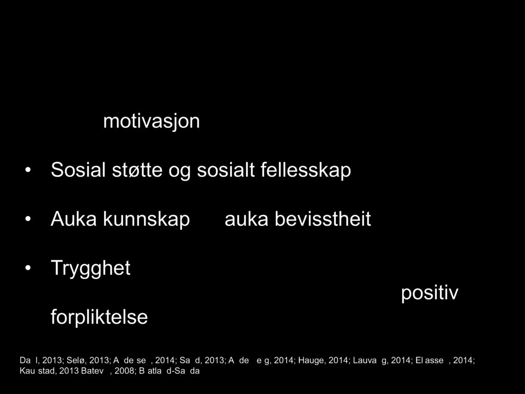 3. Del takaran e si oppl evin g m ed å del ta ved Auka motivasjon gjennom å oppleve mestring av nye vaner og endring i helse