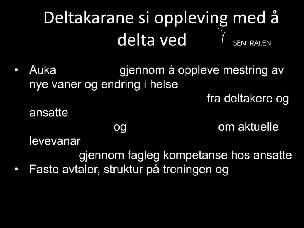 gjennom fagleg kompetanse hos ansatte Faste avtaler, struktur på treningen og positiv forpliktelse Dahl, 2013; Selø, 2013;