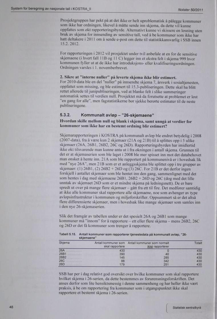 System for beregning av nasjonale tall i KOSTRAJI Notater 50/2011 Prosjektgrupper!