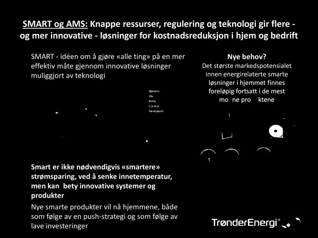 «alle ting» på en mer effektiv måte gjennom innovative løsninger muliggjort av teknologi Nye behov?