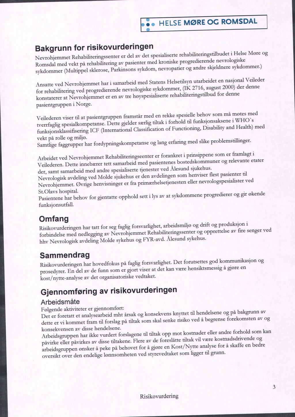 HELSE MRE G RMSDAL Bakgrunn fr risikvurderingen Nevrhjemmet Rehabiliteringssenter er del av det spesialiserte rehabiliteringstilbudet i Helse Møre g Rmsdal med vekt på rehabilitering av pasienter med