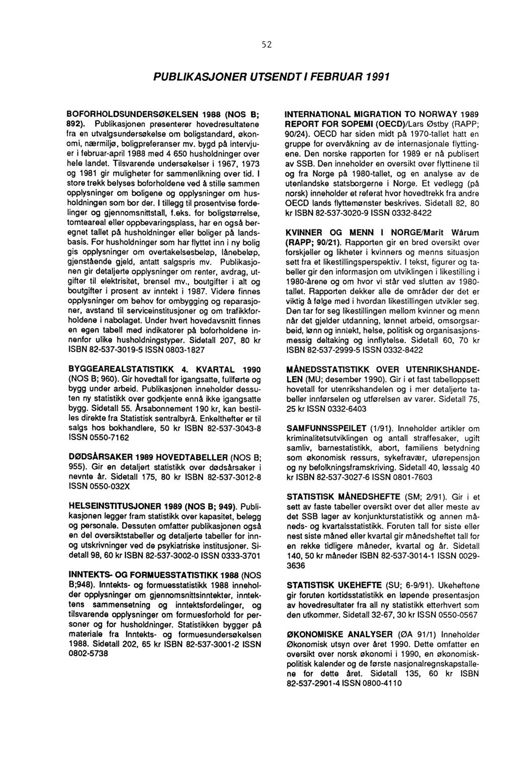 52 PUBLIKASJONER UTSENDT I FEBRUAR 1991 BOFORHOLDSUNDERSØKELSEN 1988 (NOS B; 892).