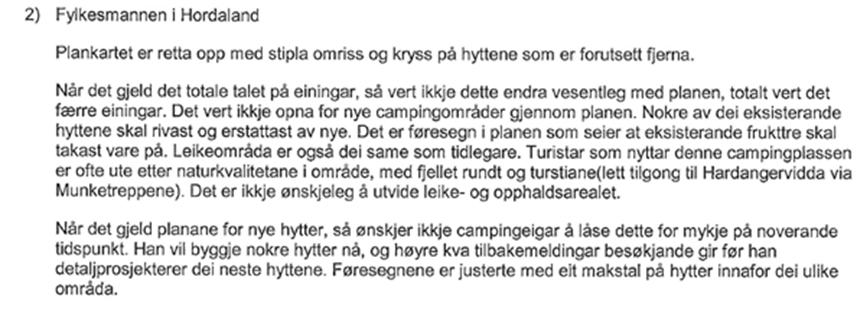 Kommentar frå rådmannen: Fylkesmannen sine merknadar er tatt til fylgje ved at plankartet er oppdatert med kryss over hytter som er føresett fjerna.