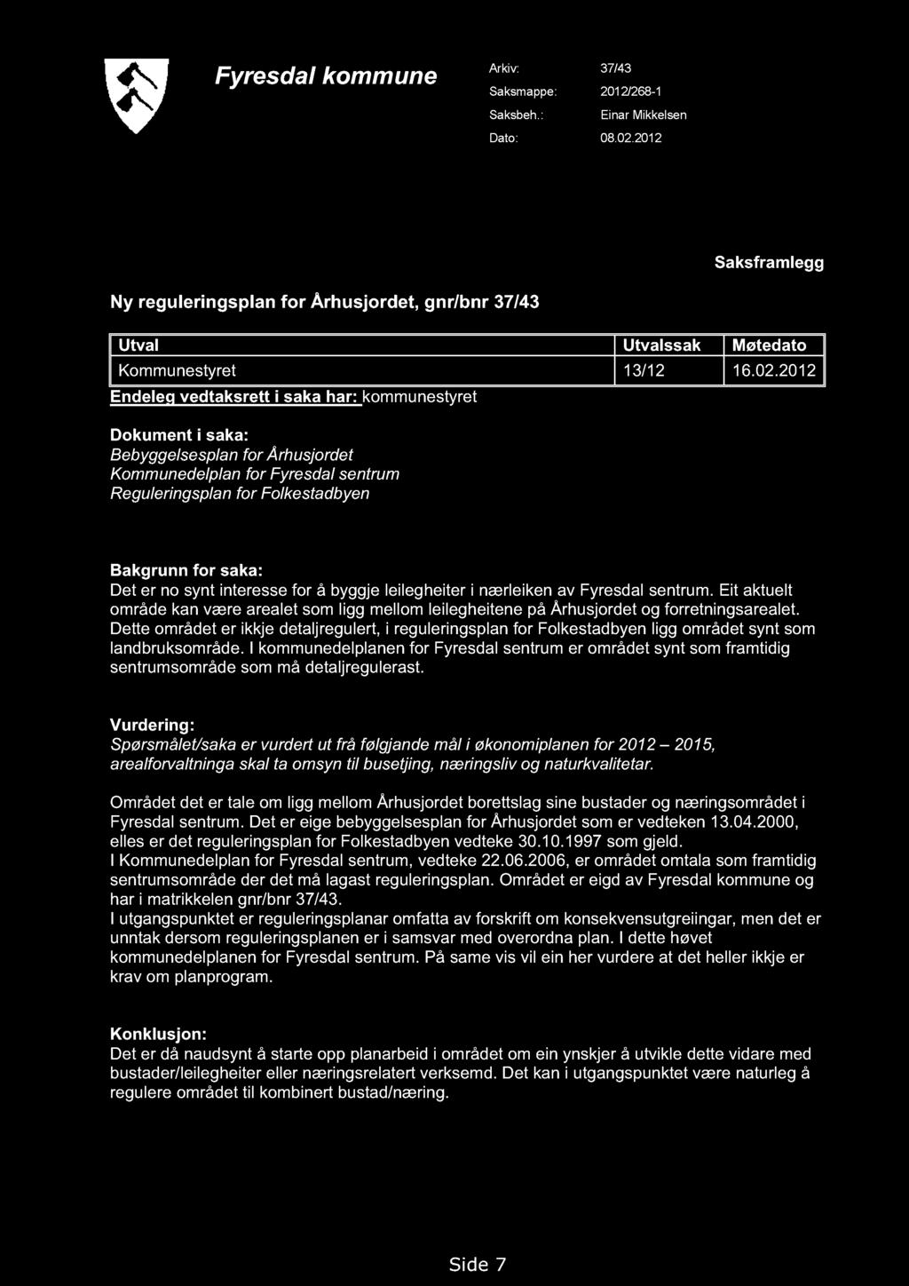 Fyresdal kommune Arkiv: 37/43 Saksmappe: 2012/268-1 Saksbeh.: Einar Mikkelsen Dato: 08.02.