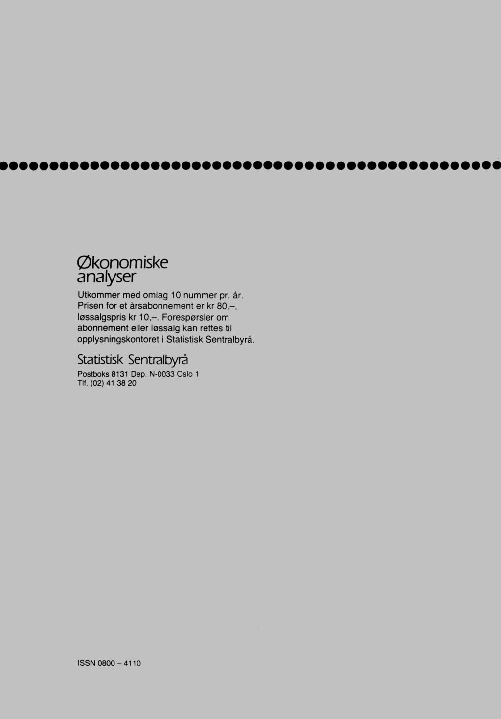 Økonomiske analyser Utkommer med omlag 10 nummer pr. Ar. Prisen for et årsabonnement er kr 80,, løssalgspris kr 10,.