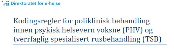 Presisering av regler for bruk av ICD-10-koder poliklinikk i PHV-V og TSB Kodingsreglene for ICD-10 er presisert og eksemplifisert i kliniske scenarier Samsvar med generelle ICD-10-regler og føringer