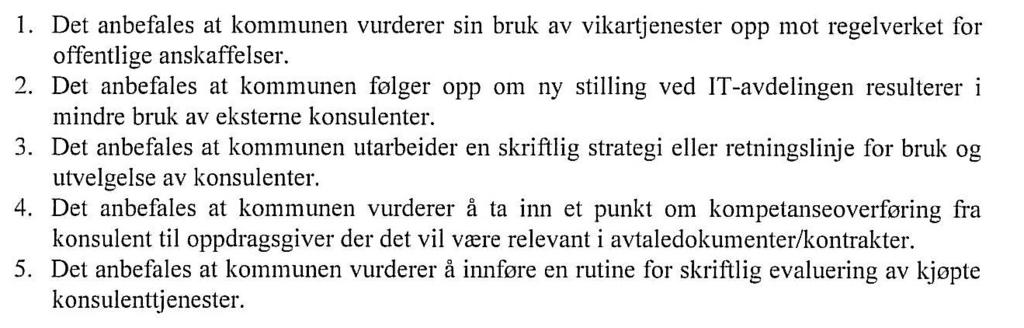 Sak 30/08 Sekretariatet mener rapporten er i god overensstemmelse med prosjektplanen som kontrollutvalget vedtok i sak 18/08.