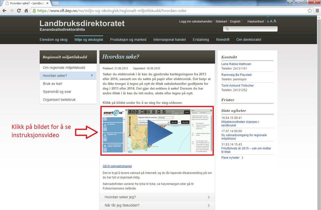 På Landbruksdirektoratets nettsider ligger det også en instruksjonsvideo som viser steg for steg hvordan du legger inn søknaden din elektronisk.