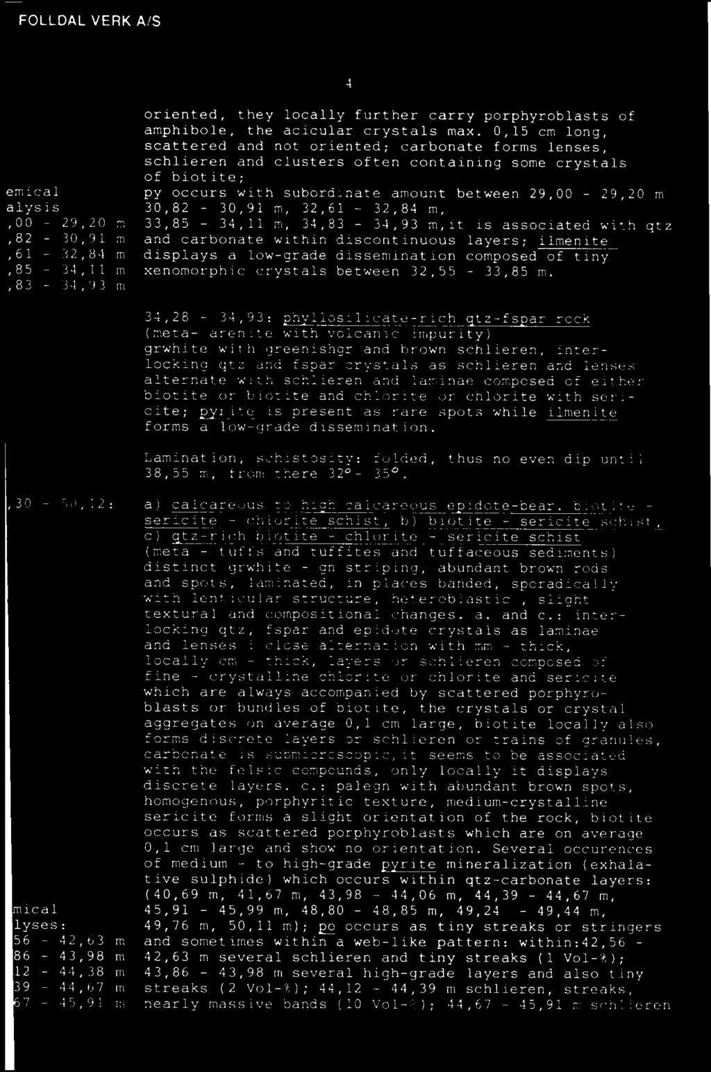 34,28-34,93: h llosilicate-rich tz-fs ar rock (meta- arenite with volcanic impurity) grwhite with greenishgr and brown schlieren, interlocking qtz and fspar crystals as schlieren and lenses alternate