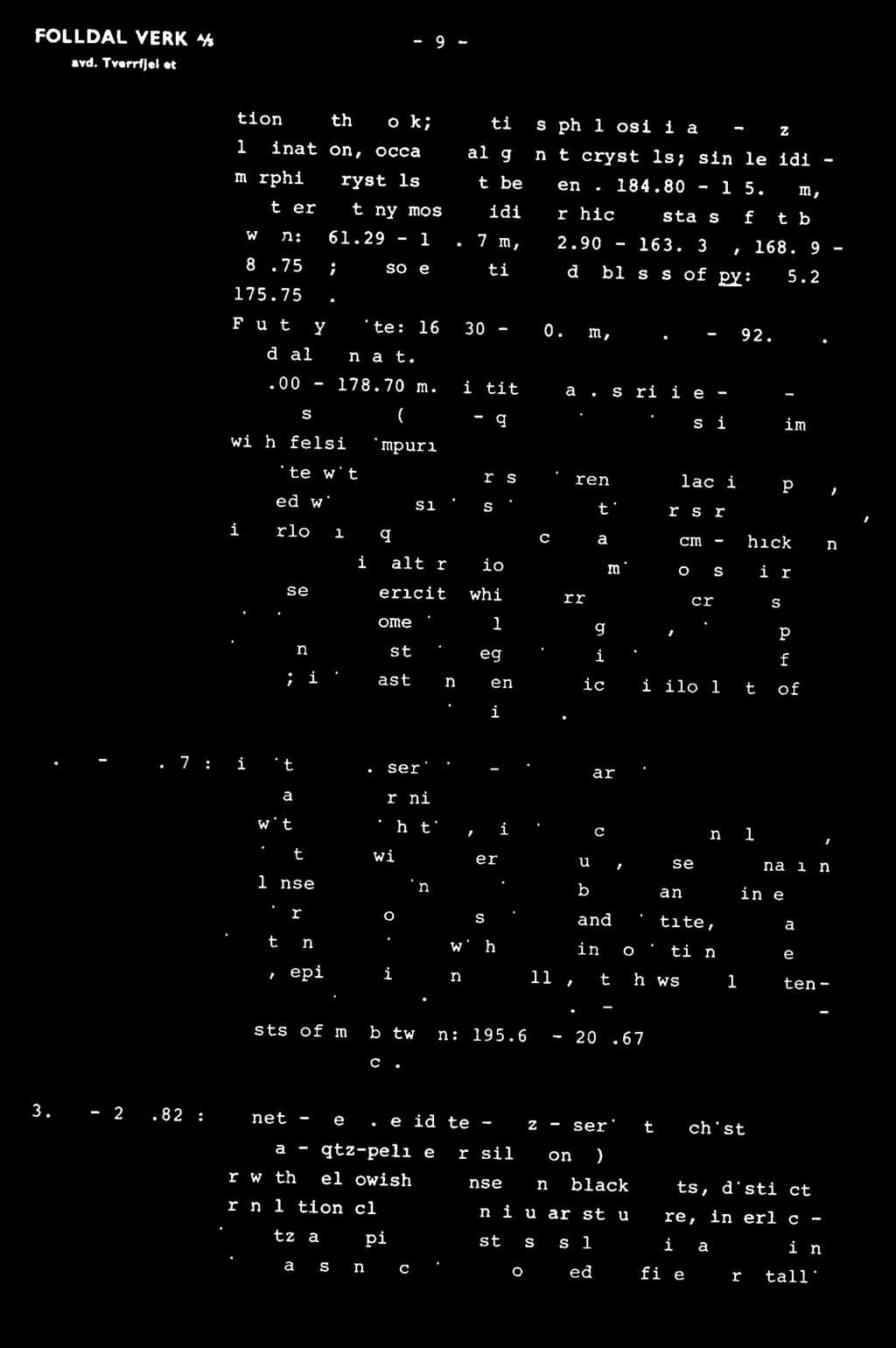 55m, 191.05-192.10 m. Gradual contact. 176.00-178.70 m: Biotite bear.