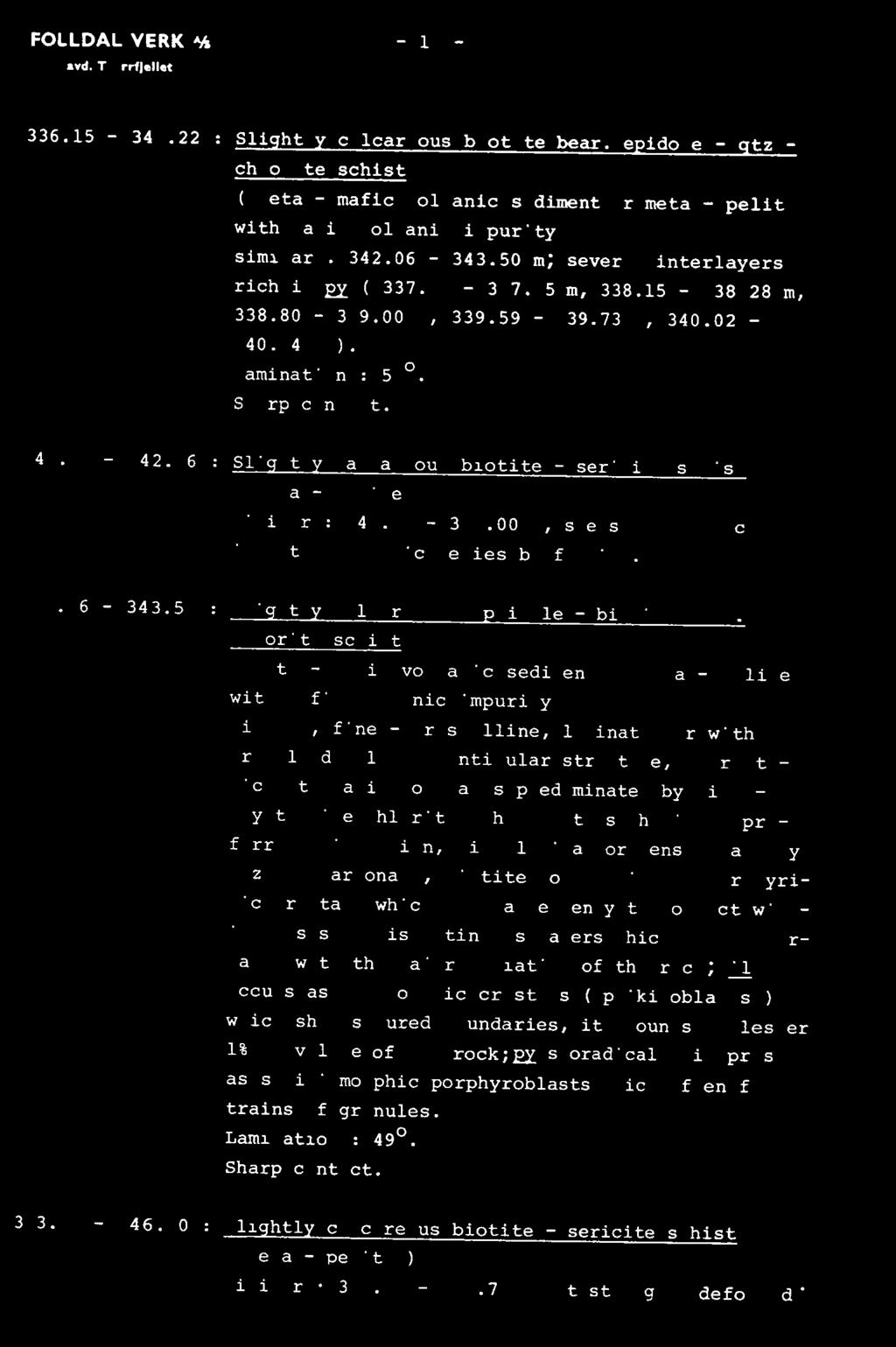 FOLLDAL VERK "A - 19 - avd. Tvarrfjellat 336.15-341.22 : Sli htl calcareous biotite bear.