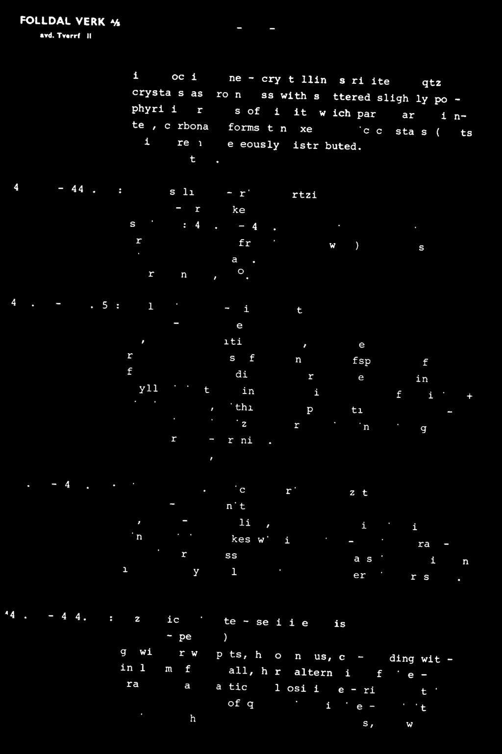 xenomorphic crystals (spots) which are homogeneously distributed. Sharp contact. 440.83-441.17 : Ph llosilicate - rich uartzite ( meta - graywacke ) similar : 441.17-442.