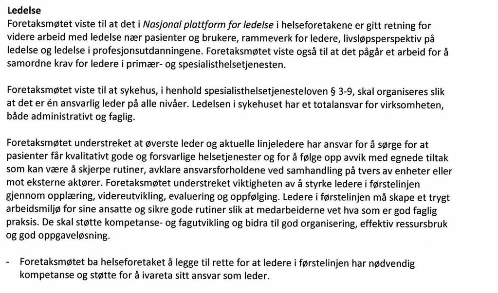 SAKSUTREDNING: HMN RHF styret behandlet denne saken i sitt møte 25. april 2103. I vedtaket står det bl.a. Styret ber om at denne saken forelegges helseforetaksstyrene i Helse Midt Norge for oppfølging.