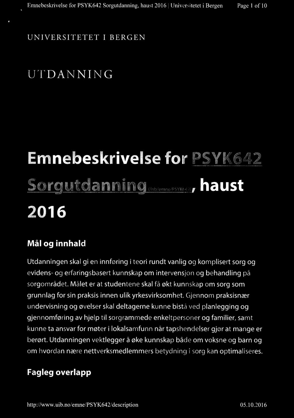 Emnebeskrivelse for PSYK642 Sorgutdanning, haust 2016 l Universitetet i Bergen Page l of 10 UNIVERSITETET I BERGEN UTDANNING Emnebeskrivelse for PS K642 orgutdanning{mmw42>.