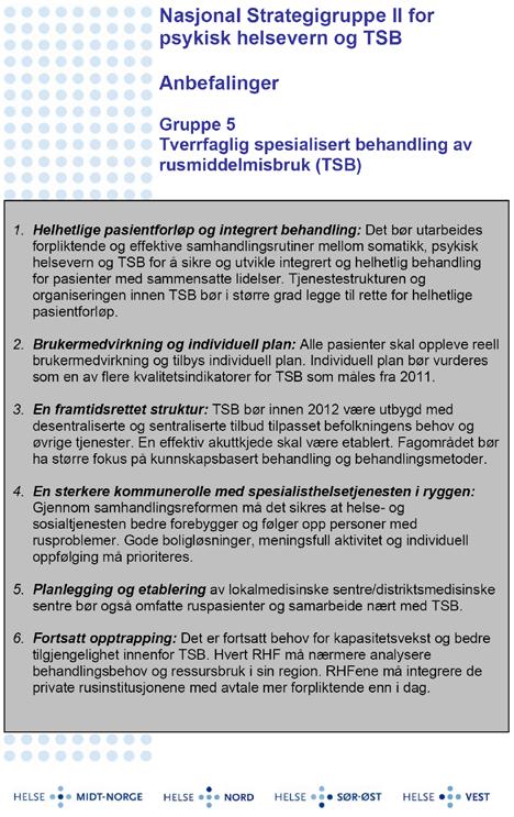 Tverrfaglig spesialisert behandling av rusmiddelmisbruk (TSB) 1. Helhetlig pasientforløp og integrert behandling 2. Brukermedvirkning og individuell plan 3.