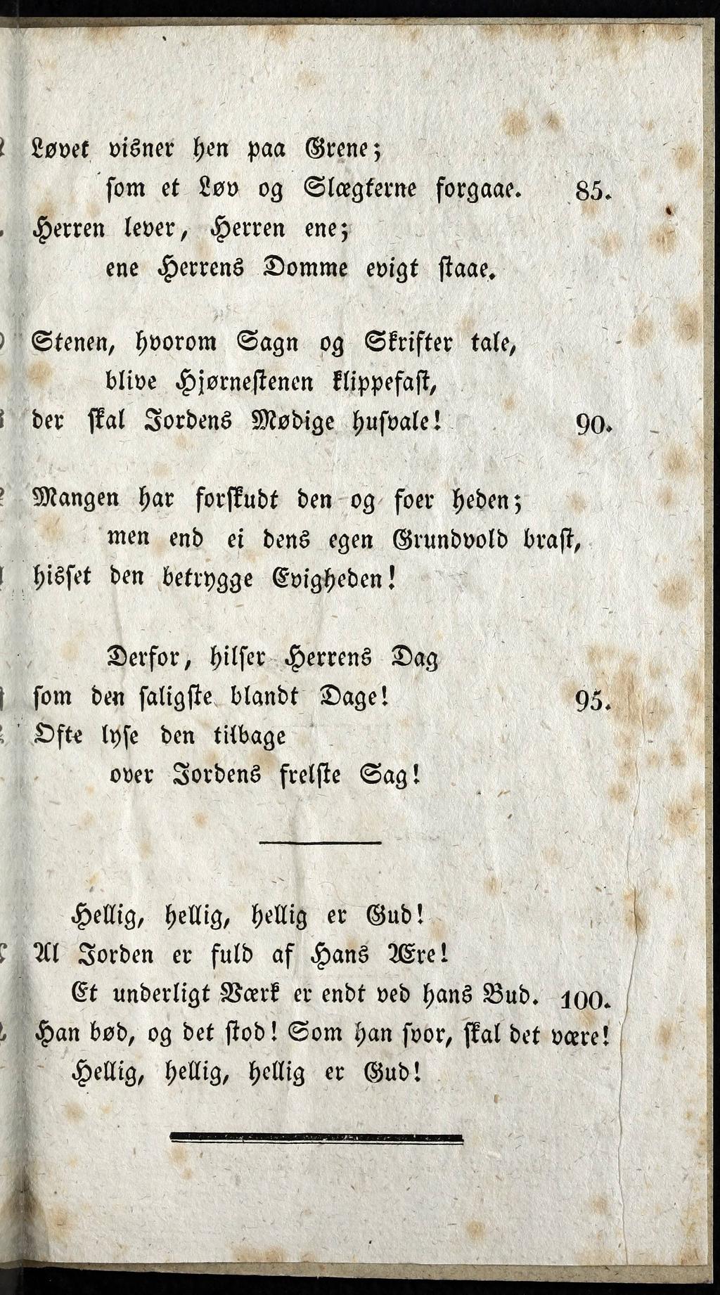 l Lovet visner hen paa G rene; som et Lov og S la gte rn e forgaae. 85. Herren le ve r, Herren ene; ene Herrens Domme evigt staae.