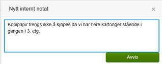 Trykker du «Avvis» blir handlevognen returnert til bestiller. Du blir tvunget til å skrive en melding til bestilleren, slik at bestilleren får beskjed om hvorfor handlevognen er avvist.