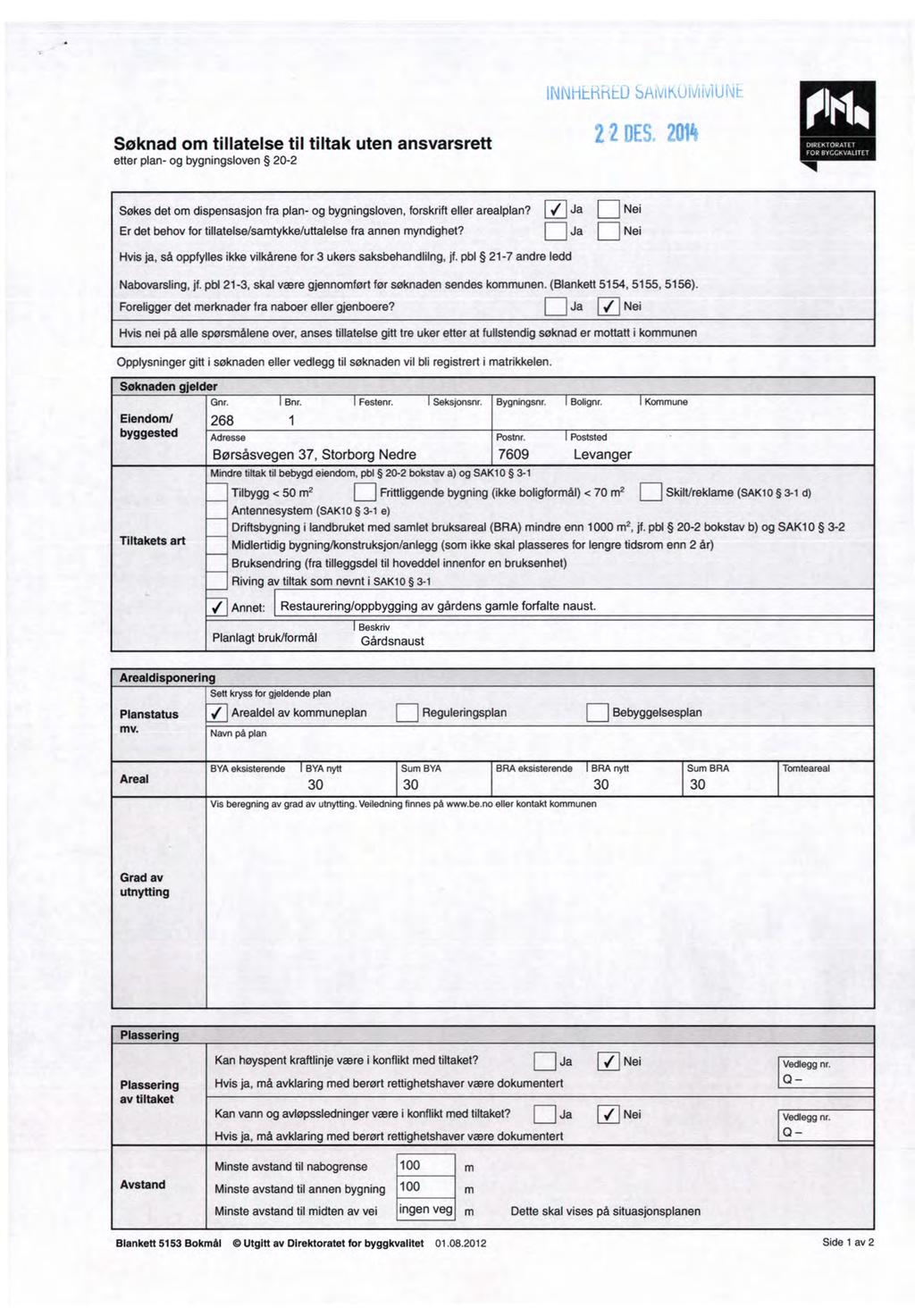 flr~1- Søknadom tillatelse til tiltak uten ansvarsrett 'I i ggv;;;g;v5:;;. etterplan-og bygningsloven 20-2 H" Søkesdetomdispensasjonfra plan-og bygningsloven, forskriftellerarealplan?