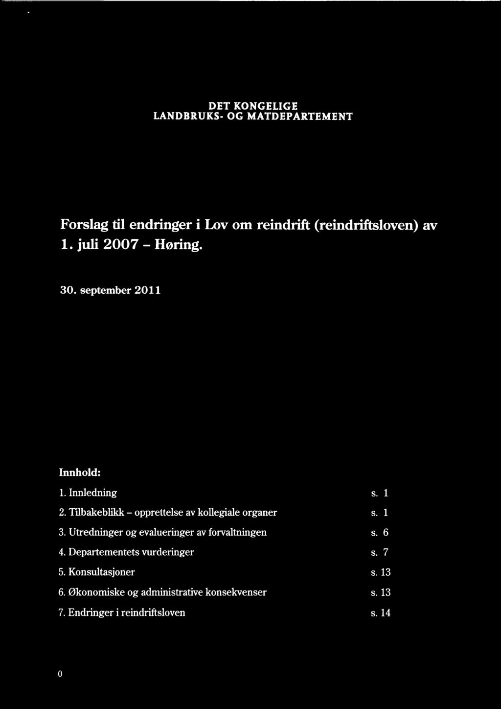 DET KONGELIGE LANDBRUKS- OG MATDEPARTEMENT Forslag til endringer i Lov om reindrift (reindriftsloven) av 1. juli 2007 - Høring. 30. september 2011 Innhold: 1. Innledning 2.