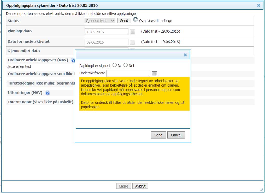 Sende sak til fastlege og NAV elektronisk Oppfølgingsplan sykemelder og oppfølgingsplan NAV kan sendes elektronisk.