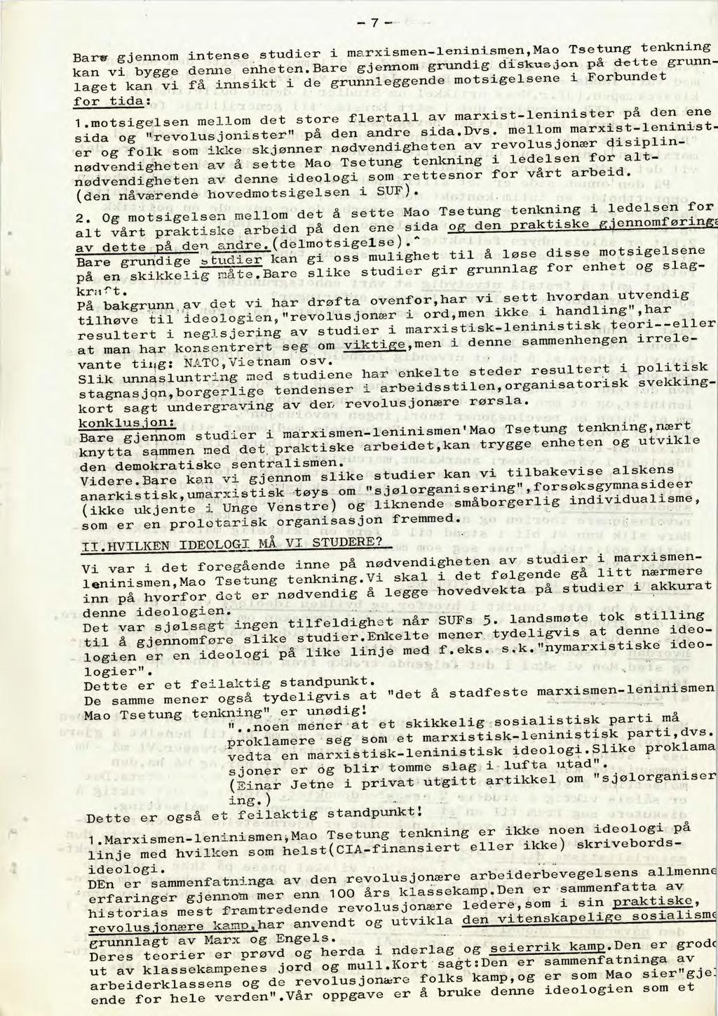 Nettpublisering ved Forvaltningsorgan for AKPs 7 partihistorie (www.akp.no) 2013 Bare gjennom intense studier i marxismen-leninismen,mao Tsetung tenkning kan vi bygge denne enheten.