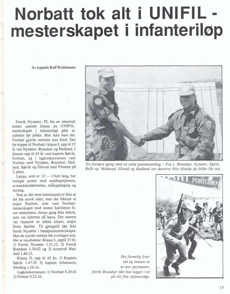 I Norbatt tok alt i UNIFIL = mesterskapet i infanteriløp Av kaptein Rolf Kristiansen F e ~ Nysæter, k PI, ble en ubestridt mester uansett klasse da UNIFILmesterskapet i infantefilqp gikk av stabelen
