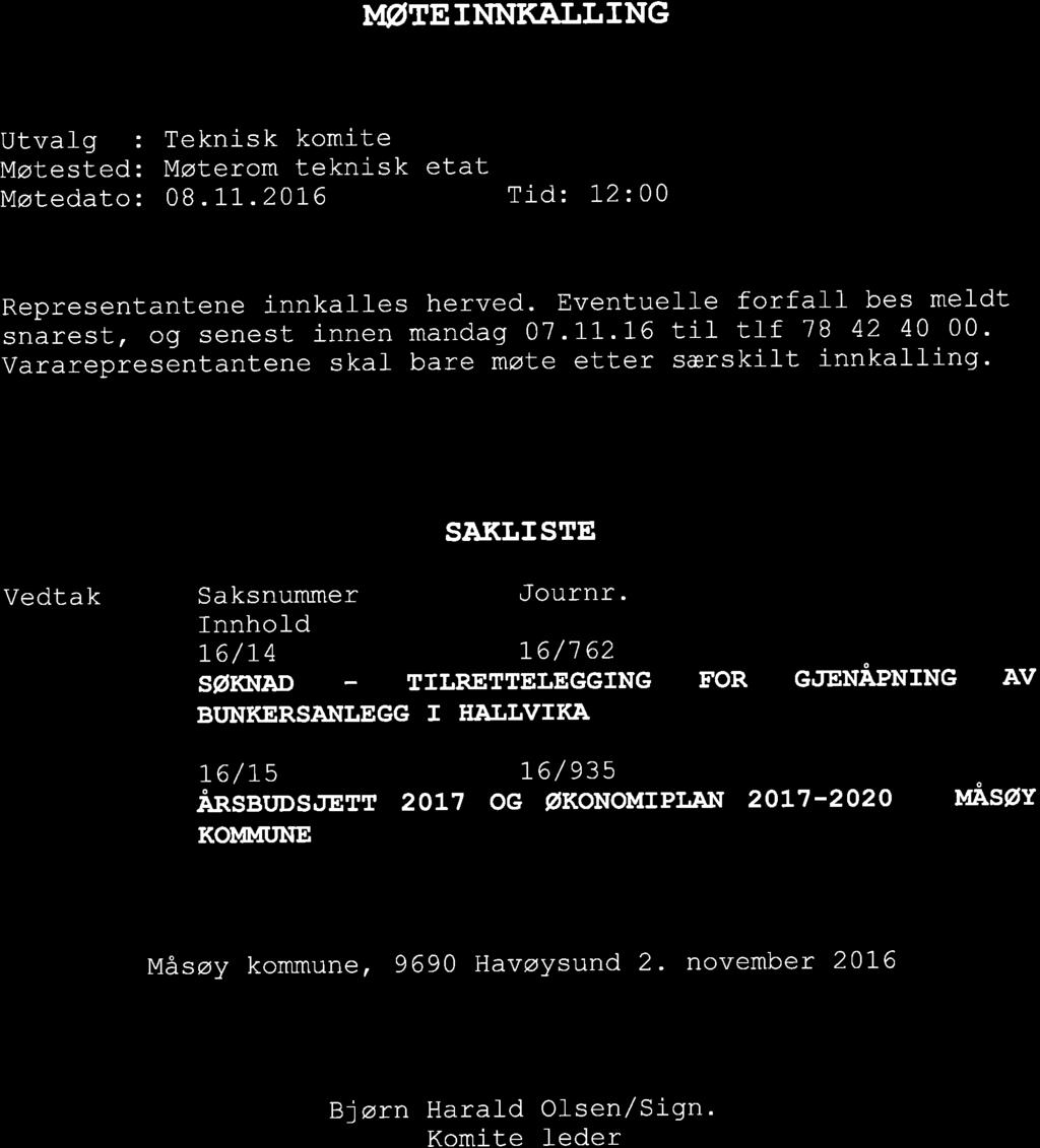 Innhol-d 16/74 16/162 SøKNAD TILRETTELEGGING BUNKERSA}ILEGG I ITAILVIKA' R GiIENNING AV T6/T5.