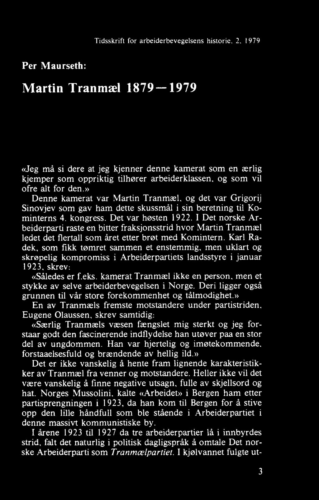 Karl Radek, som fikk tømret sammen et enstemmig, men uklart og skrøpelig kompromiss i Arbeiderpartiets landsstyre i januar 1923, skrev: «Således er f.eks.