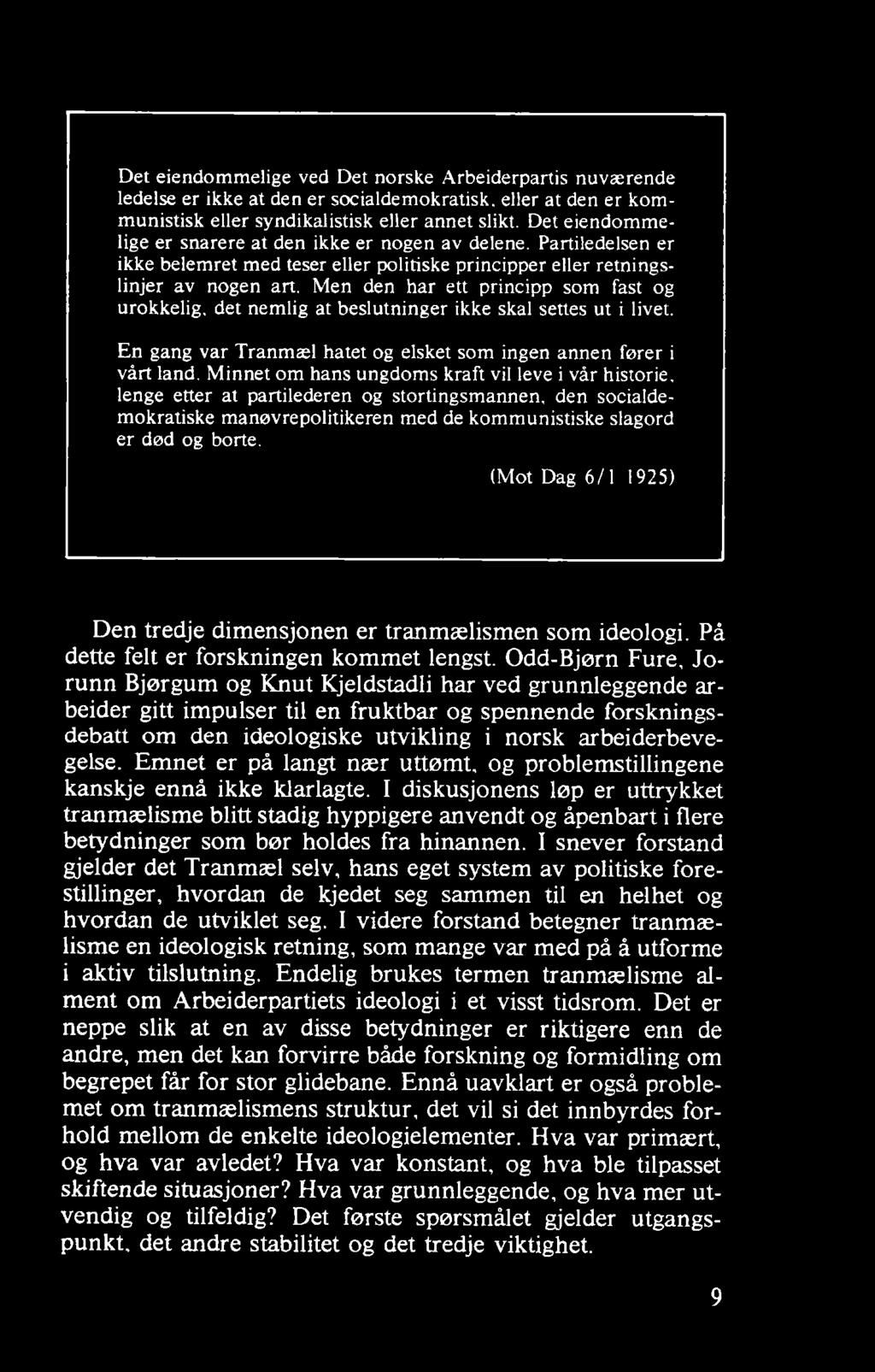 (Mot Dag 6/1 1925) Den tredje dimensjonen er tranmælismen som ideologi. På dette felt er forskningen kom m et lengst.