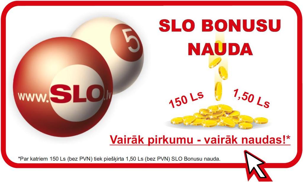 Par SLO Latvia Par SLO Latvia Kā meklēt un pasūtīt preces SLO internetveikalā 1. Pieslēdzieties www.slo.lv; 2. Reģistrējieties un saņemiet paroli; 3. Izvēlieties sadaļu Produktu katalogi; 4.