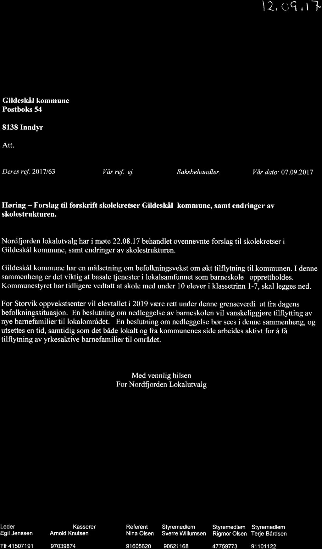 12.901.17 ' " Ål. Postadresse: c/o Egil Jenssen, Nygårdveien 63, ' ' 8120 Nygårdsjøen ' Hjemmeside: www.nordfjordenno Bankgiro:4609.20.29425 Gildeskål kommune Postboks 54 8138 Inndyr Att.