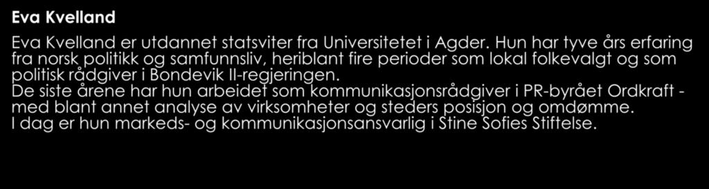 Eva Kvelland Eva Kvelland er utdannet statsviter fra Universitetet i Agder.