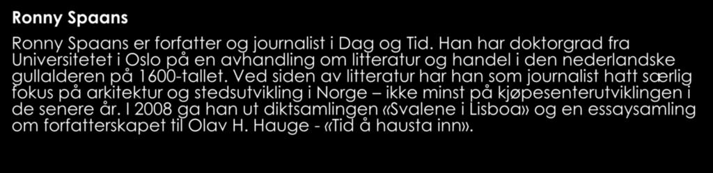 Ronny Spaans Ronny Spaans er forfatter og journalist i Dag og Tid.