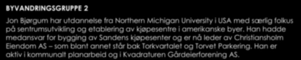 BYVANDRINGSGRUPPE 2 Jon Bjørgum har utdannelse fra Northern Michigan University i USA med særlig