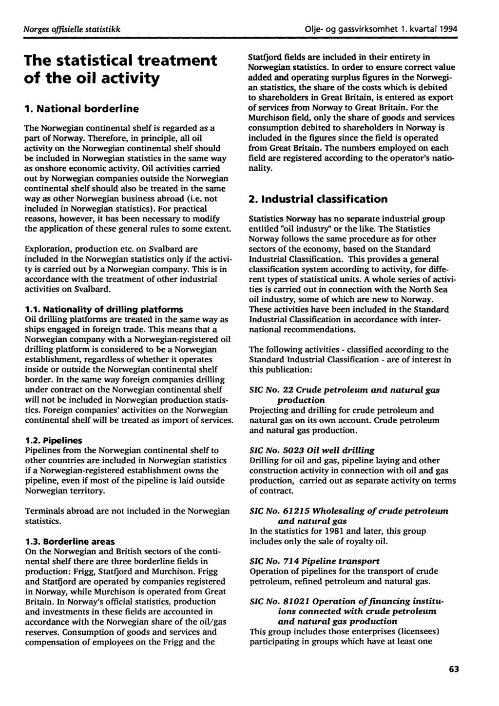 Norges offisielle statistikk Olje og gassvirksomhet 1. kvartal 1994 411 The statistical treatment of the oil activity 1.