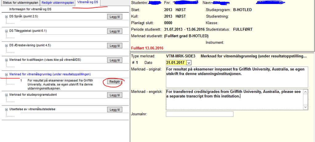 I tillegg skal alle emner som er innpasset ha en tilleggsinformasjon: For resultat på eksamener innpasset fra navn på institusjon, norsk, se egen utskrift