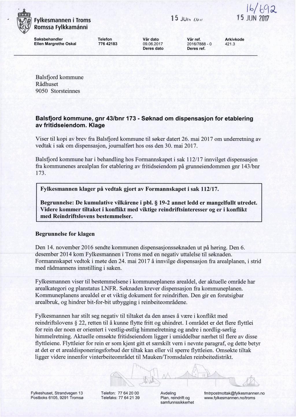 Fylkesmanneni Troms RomssaFyIkkamänni 1fo/ 15Jui 1 5 JUN 7017 Saksbehandler Ellen Margrethe Oskal TelefonVår datovår ref.arkivkode 776 42183 09.06.20172016/7888-0421.3 Deres datoderes ref.