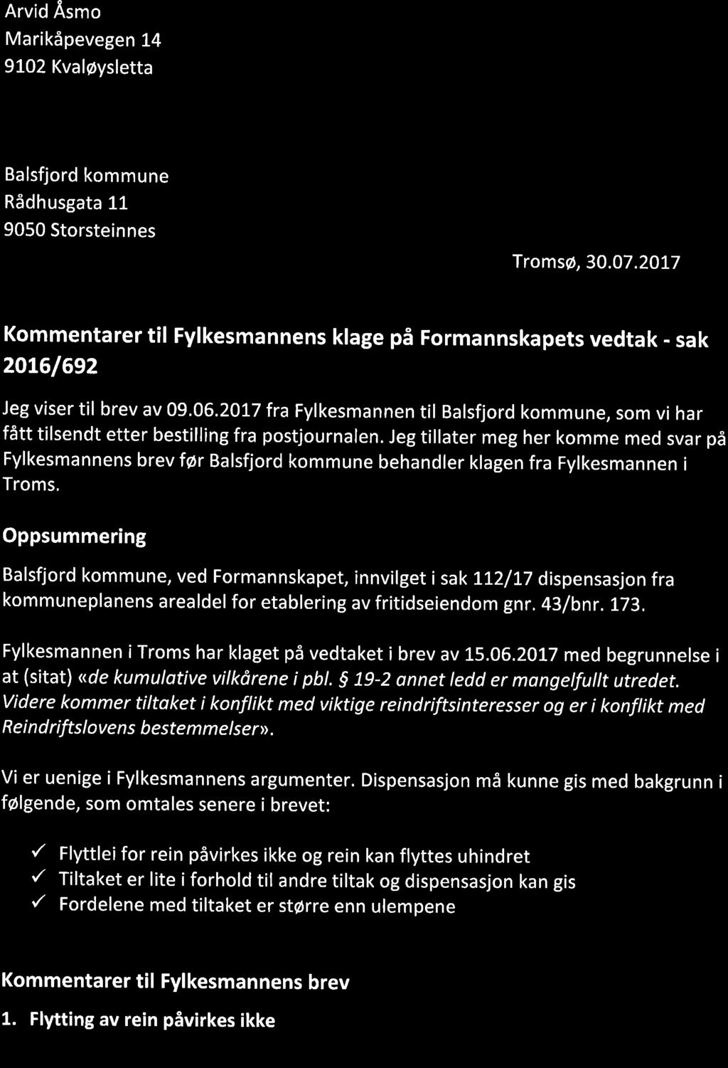 Arvid Åsmo Marikåpevegen 14 9tO2 Kvaløysletta Balsfjord kommune Rådhusgata 11 9050 Storsteinnes TromsØ, 30.07.