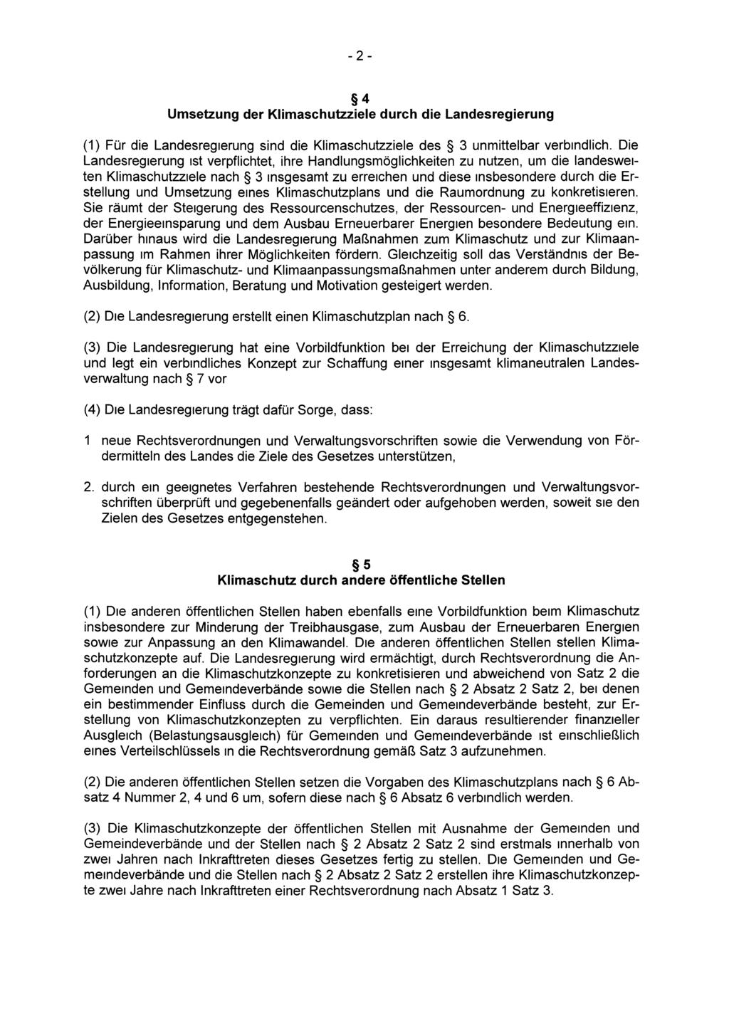 - 2-4 Umsetzung der Klimaschutzziele durch die Landesregierung (1) Für die Landesregierung sind die Klimaschutzziele des 3 unmittelbar verbindlich.