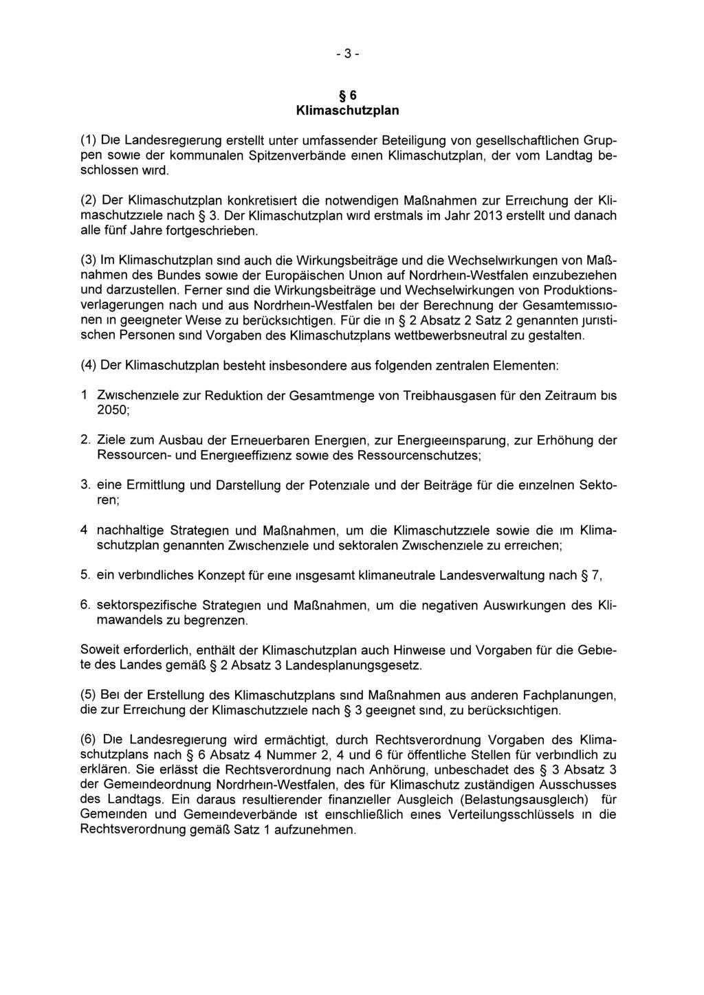 - 3-6 Klimaschutzplan (1) Die Landesregierung erstellt unter umfassender Beteiligung von gesellschaftlichen Gruppen sowie der kommunalen Spitzenverbände einen Klimaschutzplan, der vom Landtag