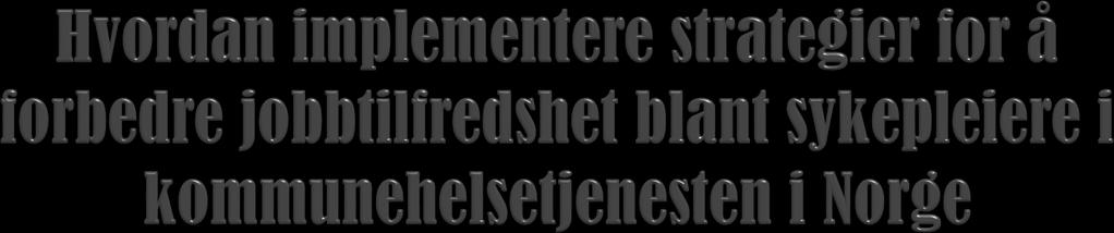 Fremtidens helsetjeneste trenger flere sykepleiere I kommunehelsetjenesten, og rekruttering er vanskelig.