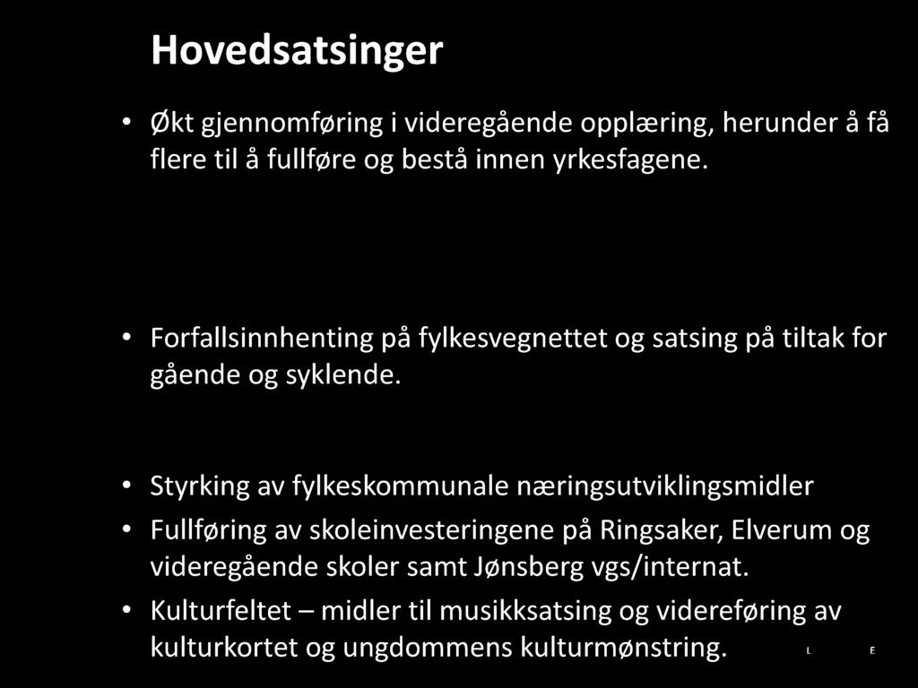 Hovedsatsinger Økt gjennomføring i videregående opplæring, herunder å få flere til å fullføre og bestå innen yrkesfagene.