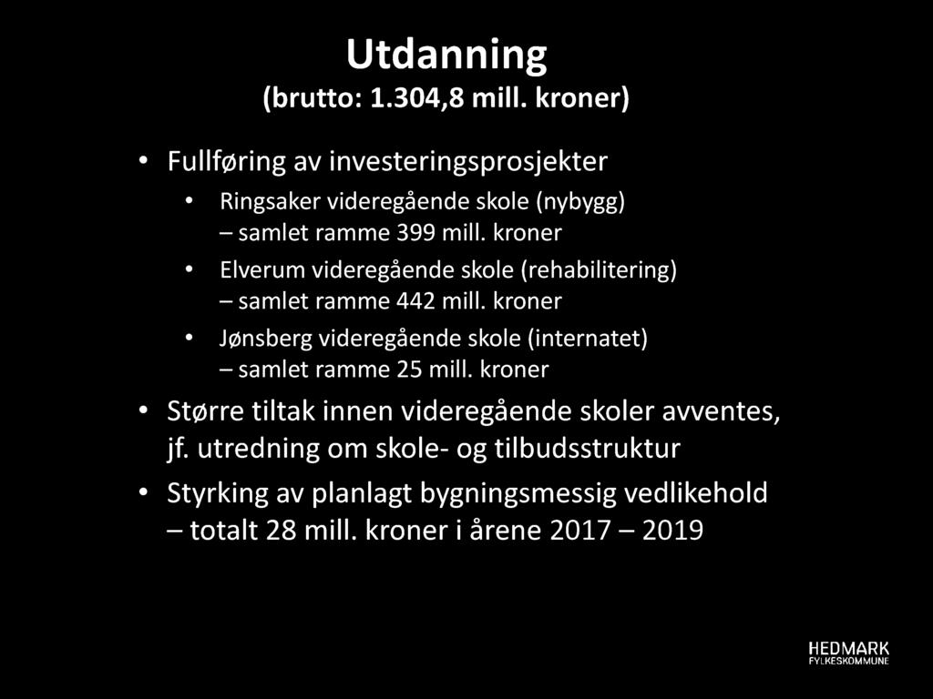 Utdanning (brutto: 1.304,8 mill. kroner) Fullføring av investeringsprosjekter Ringsaker videregående skole (nybygg) samlet ramme 399 mill.