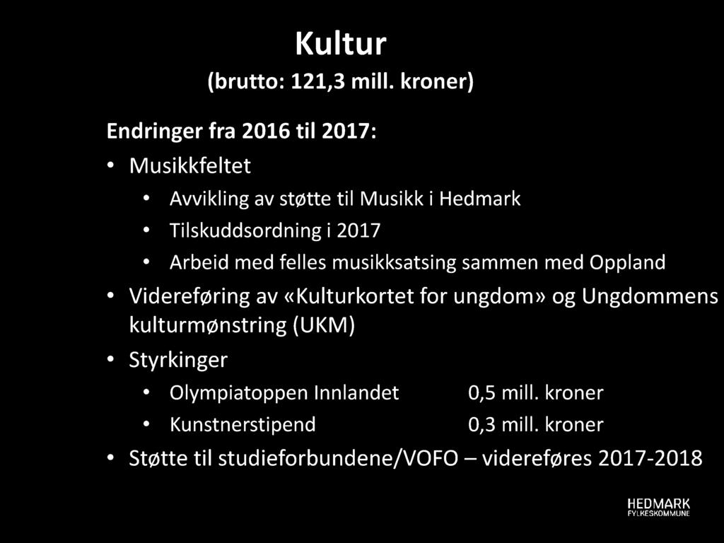 Endringer fra 2016 til 2017: Musikkfeltet Avvikling av støtte til Musikk i Hedmark Tilskuddsordning i 2017 Arbeid med felles musikksatsing sammen med Oppland Videreføring av «Kulturkortet for ungdom»